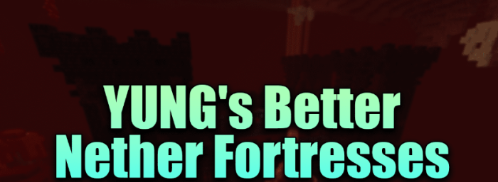 YUNG’s Better Nether Fortresses для Майнкрафт [1.20.1, 1.19.4, 1.19.3]