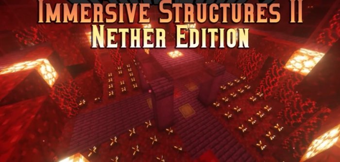 Immersive Structures II Nether Edition для Майнкрафт [1.20.6, 1.20.4, 1.20.2]