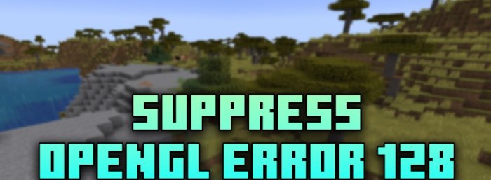 Suppress OpenGL Error 128 для Майнкрафт [1.21.1, 1.21]