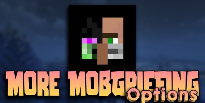 More MobGriefing Options для Майнкрафт [1.21.1, 1.20.6, 1.20.4]