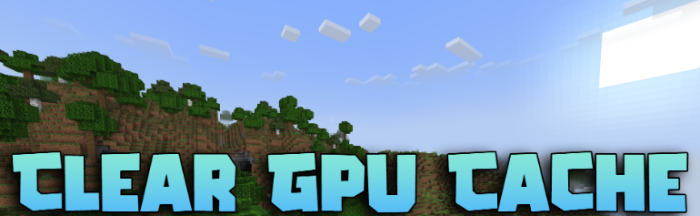 Clear Gpu Cache для Майнкрафт [1.21.11, 1.21.10]